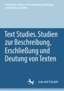 Text Studies. Studien zur Beschreibung, Erschließung und Deutung von Texten